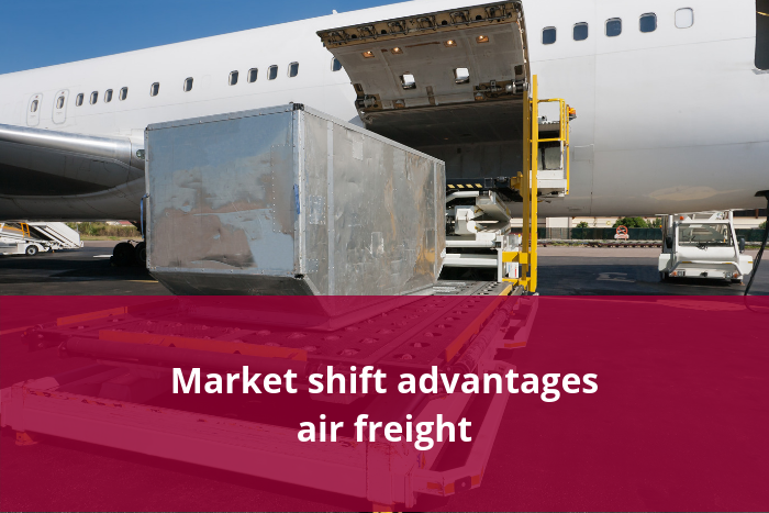 Market shift advantages air freight