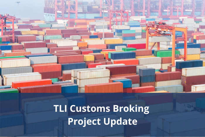TLI Customs Broking Project update – Draft materials available for comment
